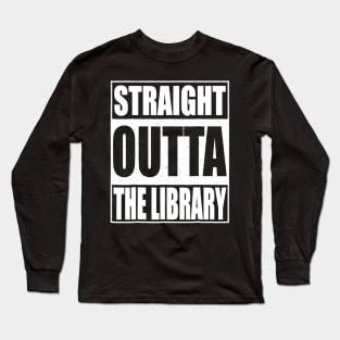 Straight Outta The Library Tshirt Librarian Gift Long Sleeve T-Shirt